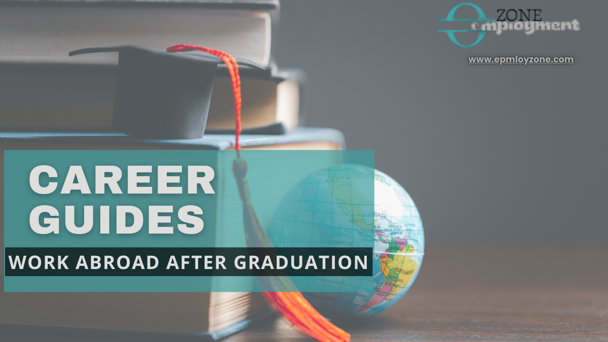 Explore the best options to work abroad after graduation, including top countries, job roles, visas, and application tips for fresh graduates.